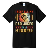 I Keep All My Dad Jokes In A DadABase Vintage Fathers Day Tall T-Shirt