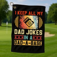 I Keep All My Dad Jokes In A DadABase Vintage Fathers Day Golf Towel