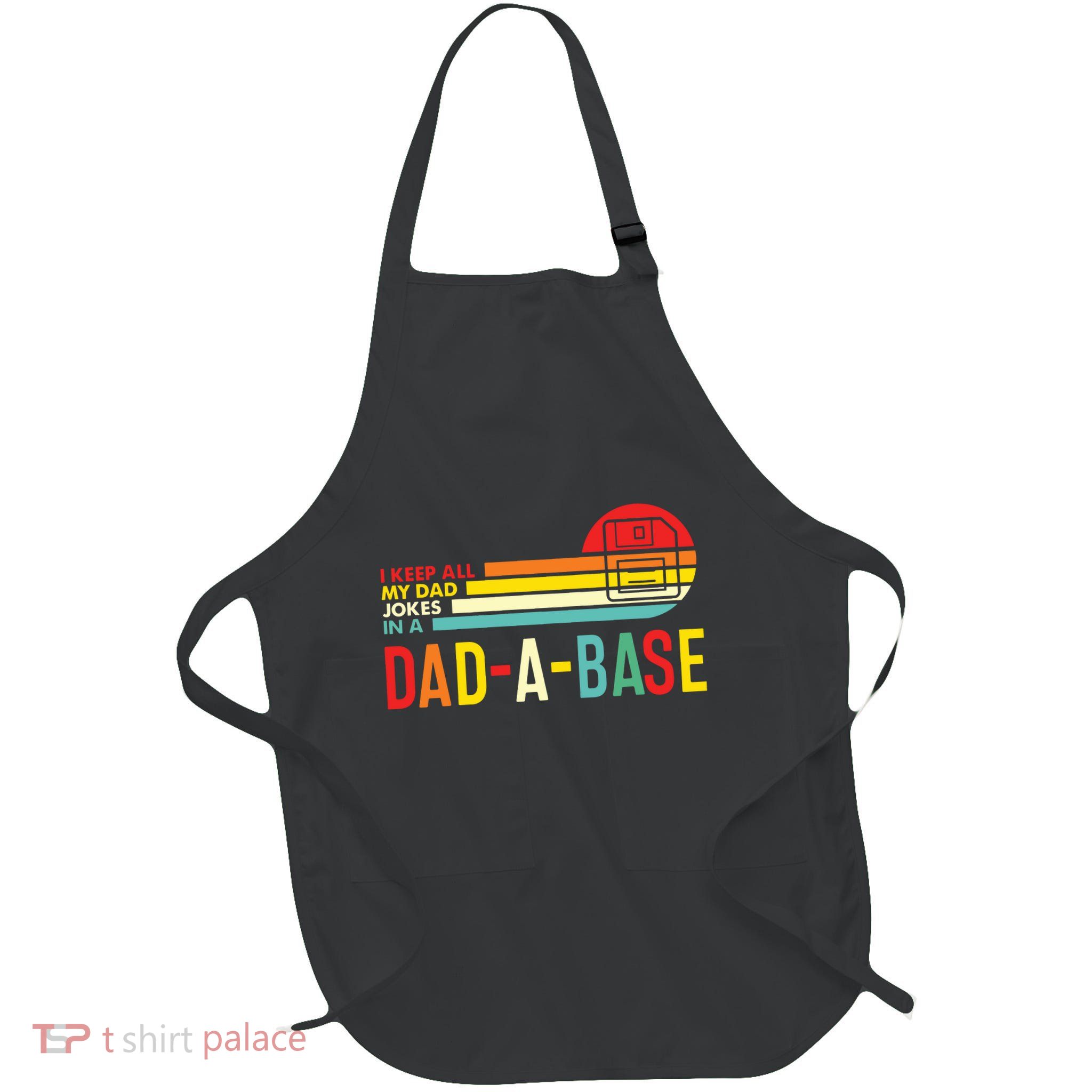 I Keep All My Dad Jokes In A Dadabase New Dad Full-Length Apron With Pockets
