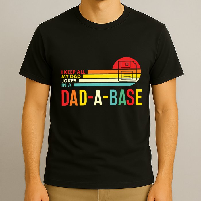I Keep All My Dad Jokes In A Dadabase New Dad T-Shirt