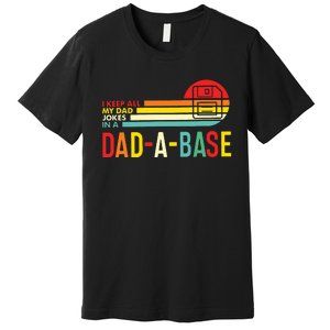 I Keep All My Dad Jokes In A Dadabase New Dad Premium T-Shirt