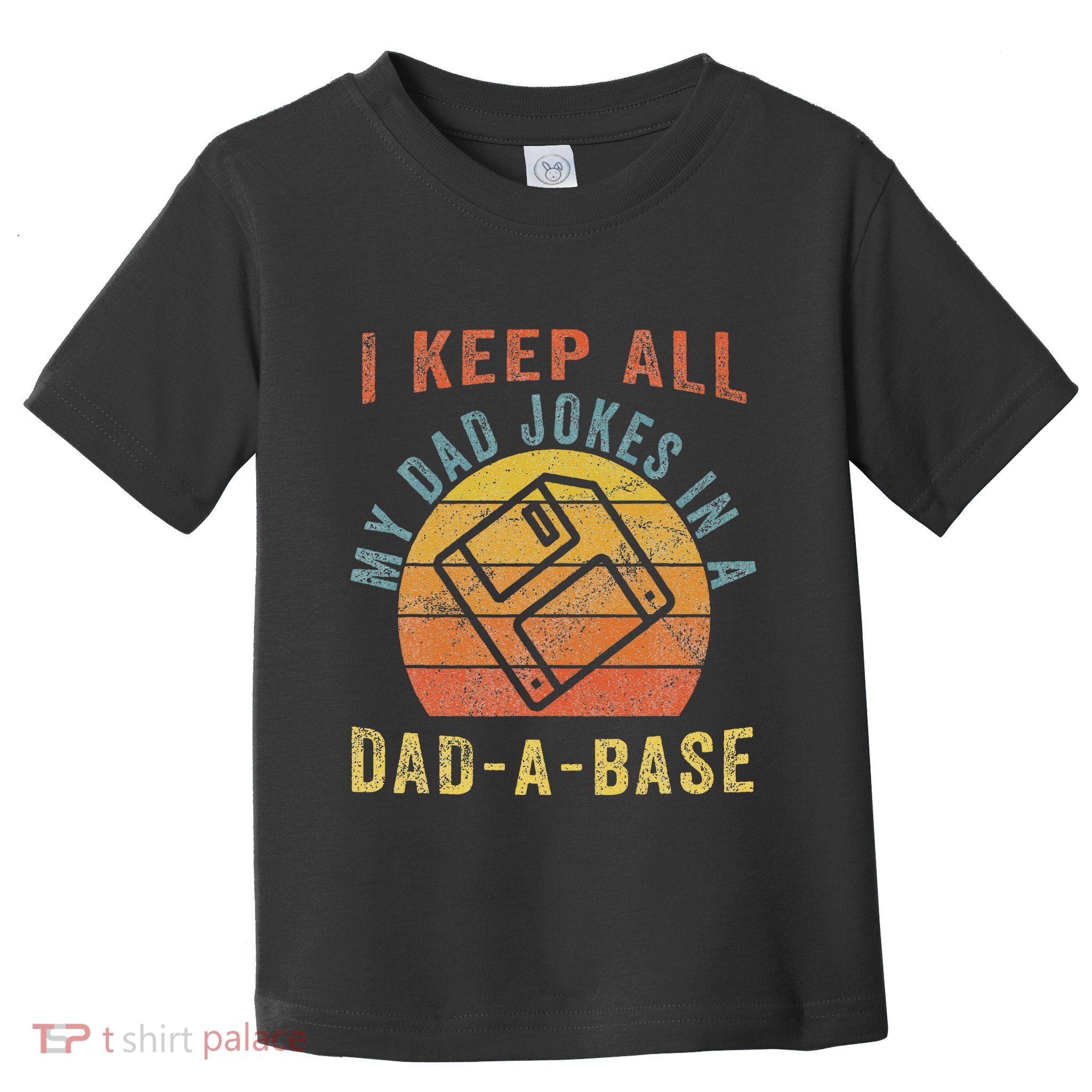 I Keep All My Dad Jokes In A Dadabase Vintage Father Dad Toddler T-Shirt