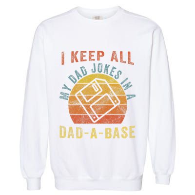 I Keep All My Dad Jokes In A Dadabase Vintage Father Dad Garment-Dyed Sweatshirt