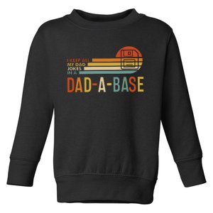 I Keep All My Dad Jokes In A Dadabase Toddler Sweatshirt