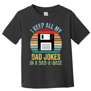 I Keep All My Dad Jokes In A DadABase Toddler T-Shirt