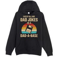 I Keep All My Dad Jokes In A Dad A Base Premium Pullover Hoodie