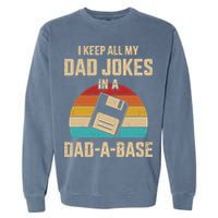 I Keep All My Dad Jokes In A Dad A Base Garment-Dyed Sweatshirt
