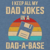 I Keep All My Dad Jokes In A Dad A Base Garment-Dyed Sweatshirt