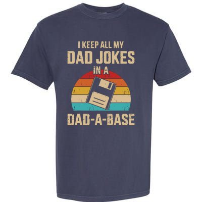 I Keep All My Dad Jokes In A Dad A Base Garment-Dyed Heavyweight T-Shirt