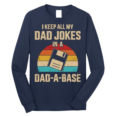 I Keep All My Dad Jokes In A Dad A Base Long Sleeve Shirt