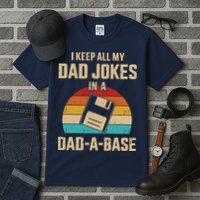 I Keep All My Dad Jokes In A Dad A Base Tall T-Shirt