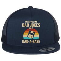 I Keep All My Dad Jokes In A Dad A Base Flatbill Hat