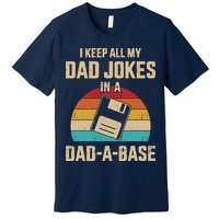 I Keep All My Dad Jokes In A Dad A Base Premium T-Shirt