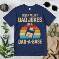 I Keep All My Dad Jokes In A Dad A Base Premium T-Shirt