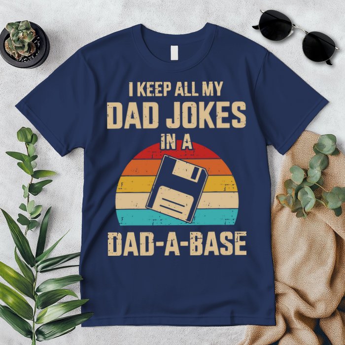 I Keep All My Dad Jokes In A Dad A Base Premium T-Shirt