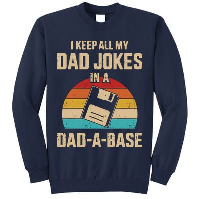 I Keep All My Dad Jokes In A Dad A Base Tall Sweatshirt