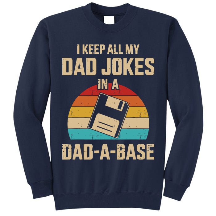 I Keep All My Dad Jokes In A Dad A Base Tall Sweatshirt