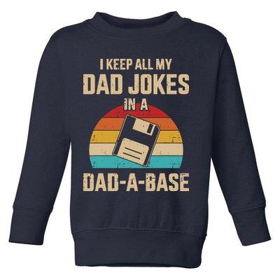 I Keep All My Dad Jokes In A Dad A Base Toddler Sweatshirt
