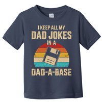 I Keep All My Dad Jokes In A Dad A Base Toddler T-Shirt