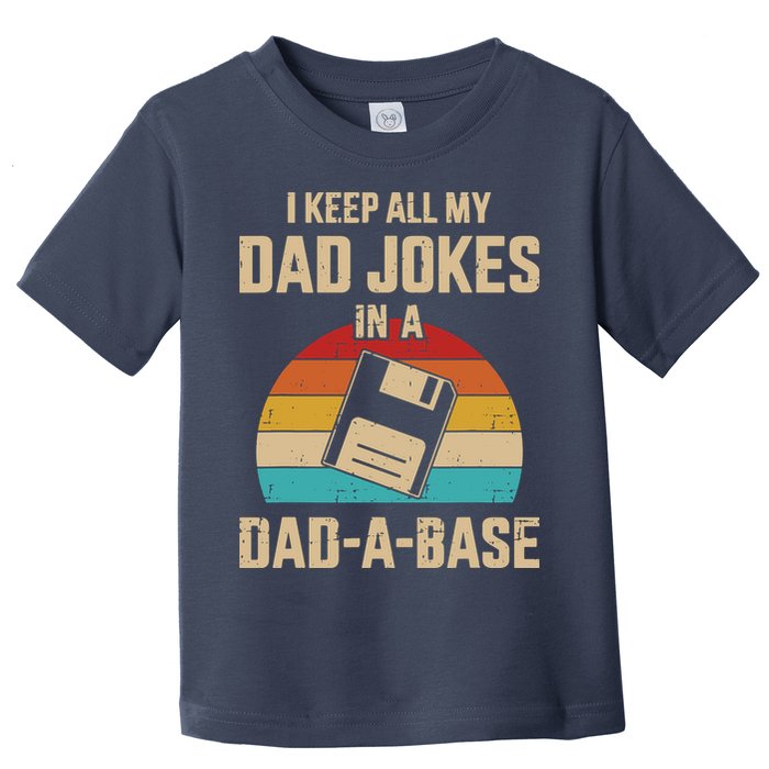 I Keep All My Dad Jokes In A Dad A Base Toddler T-Shirt