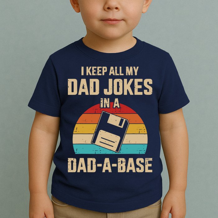 I Keep All My Dad Jokes In A Dad A Base Toddler T-Shirt