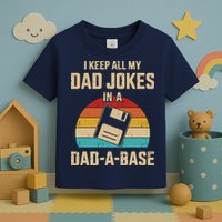 I Keep All My Dad Jokes In A Dad A Base Toddler T-Shirt