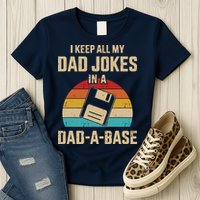 I Keep All My Dad Jokes In A Dad A Base Womens T-Shirt
