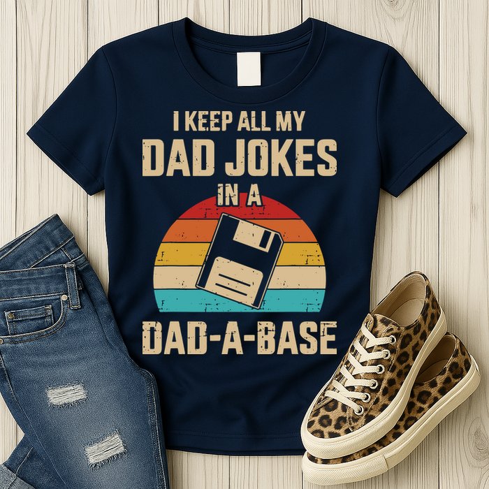 I Keep All My Dad Jokes In A Dad A Base Womens T-Shirt