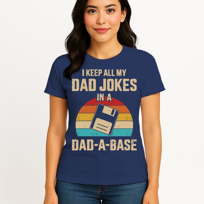 I Keep All My Dad Jokes In A Dad A Base Womens T-Shirt
