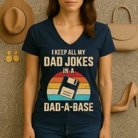 I Keep All My Dad Jokes In A Dad A Base Women's V-Neck T-Shirt