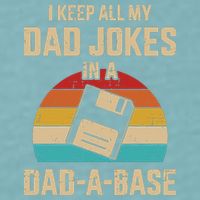 I Keep All My Dad Jokes In A Dad A Base Sueded Cloud Jersey T-Shirt