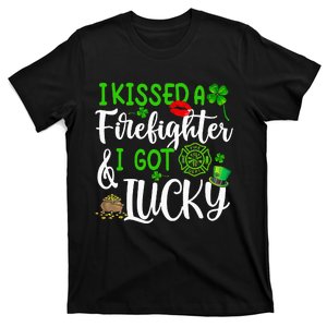 I Kissed A Firefighter And I Got Lucky St PatrickS Day T-Shirt