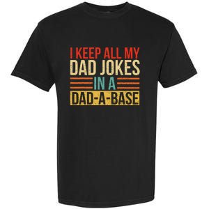 I Keep All My Dad Jokes In A Dadabase Fathers Day Gift Garment-Dyed Heavyweight T-Shirt