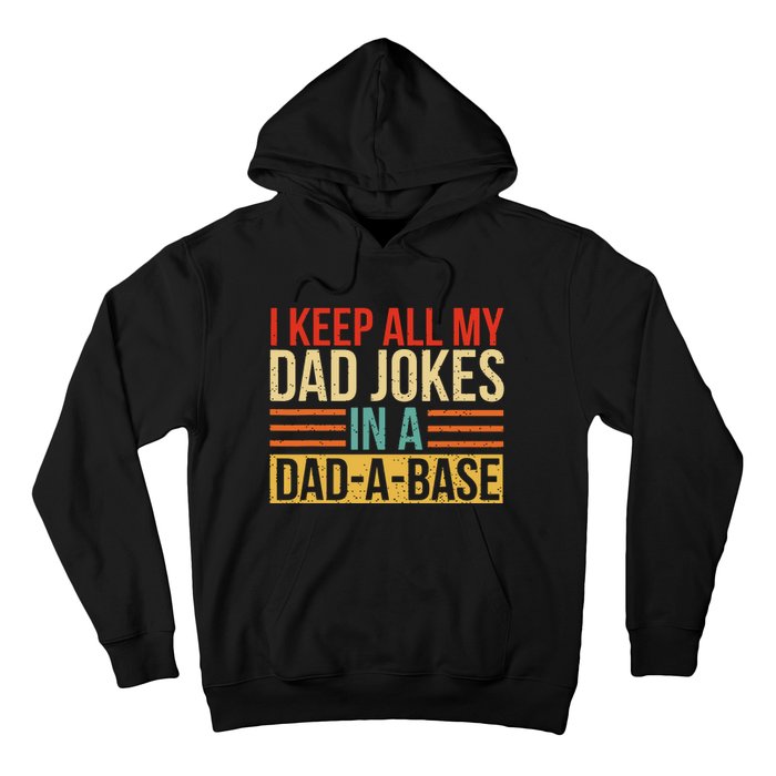 I Keep All My Dad Jokes In A Dadabase Fathers Day Gift Hoodie