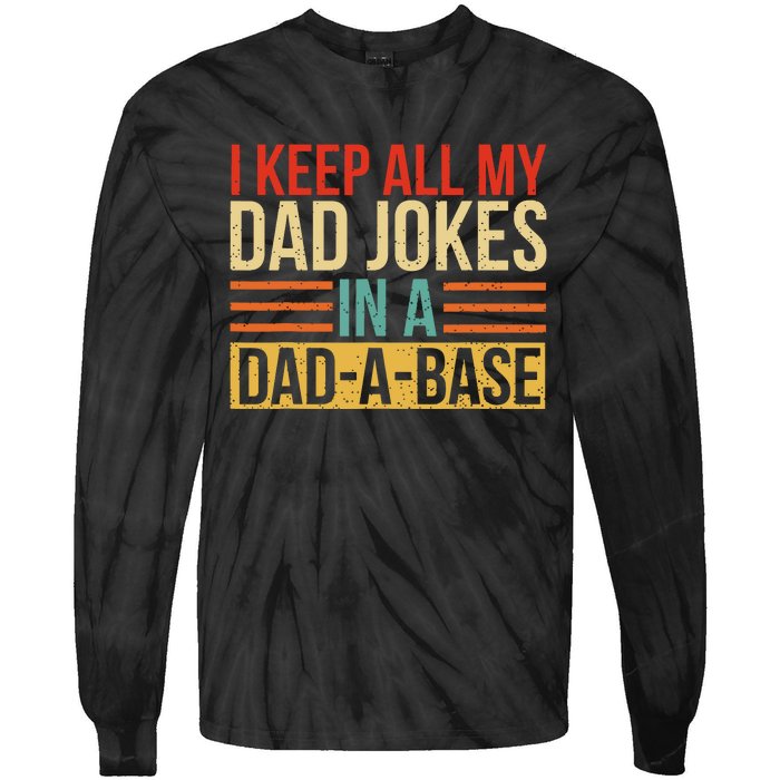 I Keep All My Dad Jokes In A Dadabase Fathers Day Gift Tie-Dye Long Sleeve Shirt