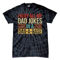 I Keep All My Dad Jokes In A Dadabase Fathers Day Gift Tie-Dye T-Shirt