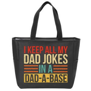 I Keep All My Dad Jokes In A Dadabase Fathers Day Gift Zip Tote Bag