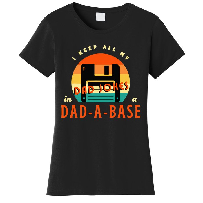 I Keep All My Dad Jokes In A DadABase Funny Retro Dad Joke Women's T-Shirt