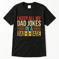 I Keep All My Dad Jokes In A Dadabase Tall T-Shirt