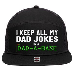 I Keep All My Dad Jokes In A Dad A Base Dad Sarcastic Funny 7 Panel Mesh Trucker Snapback Hat