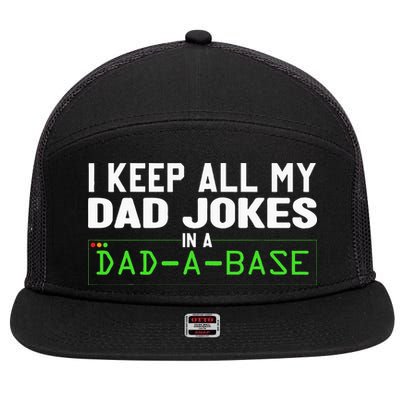 I Keep All My Dad Jokes In A Dad A Base Dad Sarcastic Funny 7 Panel Mesh Trucker Snapback Hat