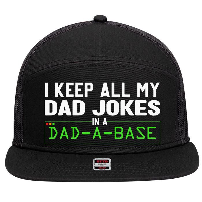 I Keep All My Dad Jokes In A Dad A Base Dad Sarcastic Funny 7 Panel Mesh Trucker Snapback Hat