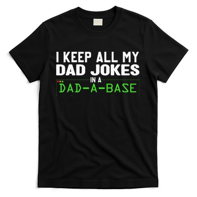 I Keep All My Dad Jokes In A Dad A Base Dad Sarcastic Funny T-Shirt