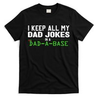 I Keep All My Dad Jokes In A Dad A Base Dad Sarcastic Funny T-Shirt