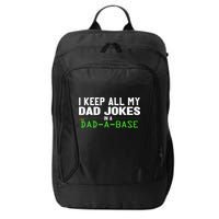 I Keep All My Dad Jokes In A Dad A Base Dad Sarcastic Funny City Backpack