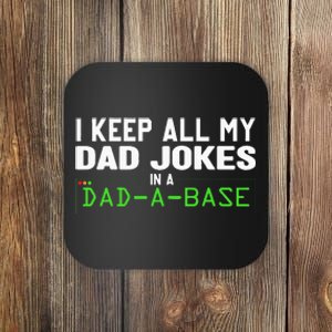 I Keep All My Dad Jokes In A Dad A Base Dad Sarcastic Funny Coaster