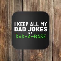 I Keep All My Dad Jokes In A Dad A Base Dad Sarcastic Funny Coaster