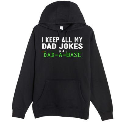I Keep All My Dad Jokes In A Dad A Base Dad Sarcastic Funny Premium Pullover Hoodie