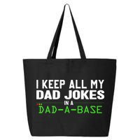 I Keep All My Dad Jokes In A Dad A Base Dad Sarcastic Funny 25L Jumbo Tote