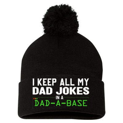 I Keep All My Dad Jokes In A Dad A Base Dad Sarcastic Funny Pom Pom 12in Knit Beanie